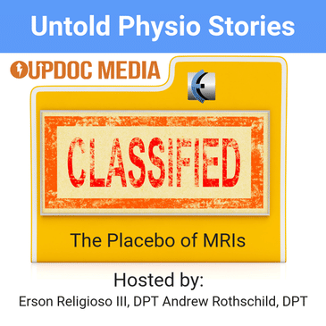 Untold Physio Stories 118 - The Placebo of MRIs