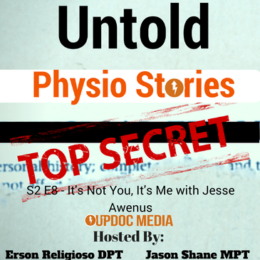 Untold Physio Stories (S2E8) It’s Not You, It’s Me with Jesse Awenus