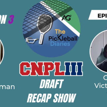 PBD:S3E5: The 2025 CNPL Draft Recap!!!