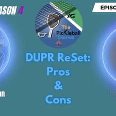 PBD:S4:E5: DUPR Reset Pros &amp; Cons