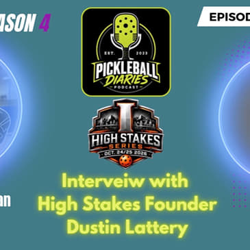 PBD:S4:E18: Dustin Lattery of High Stakes Pickleball