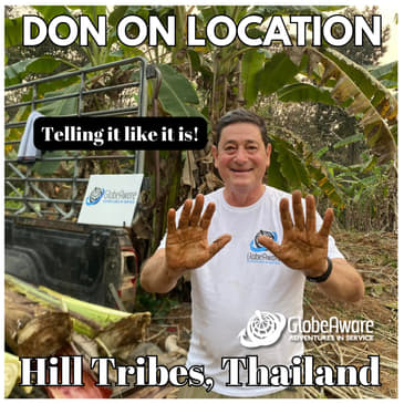 Don on location at our Hill Tribes Thailand location: telling it like it is