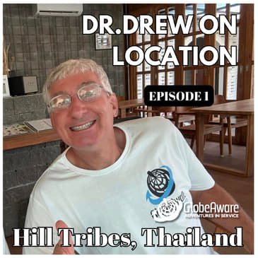 Dr. Drew's daily audio blog from our Thailand Hill Tribes location