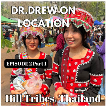 Day 2, Part 1 Dr. Drew in the Hill Tribes of Thailand