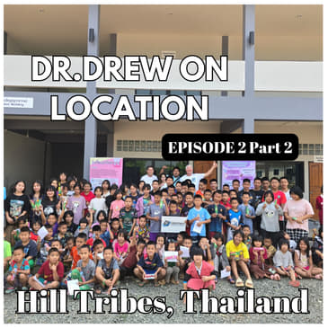 Day 2, Part 2 Dr. Drew in the Hill Tribes of Thailand
