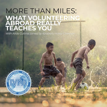 More Than Miles: What Volunteering Abroad Teaches you