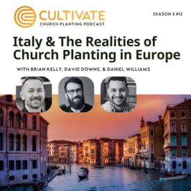 Italy & The Realities of Church Planting in Europe – David Downs & Daniel Williams