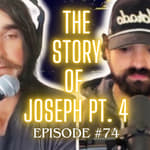 Episode #74: The Story of Joseph Pt. 4