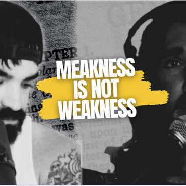 Episode #79: Meakness is not weakness