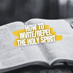 Episode #84: How to invite/repel Holy Spirit