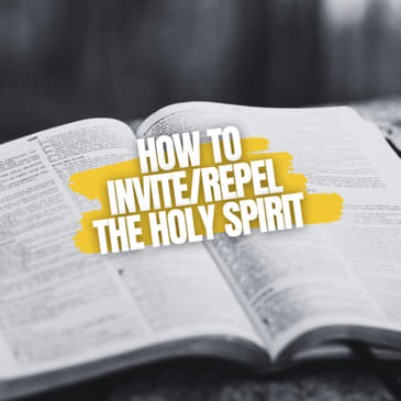 Episode #84: How to invite/repel Holy Spirit