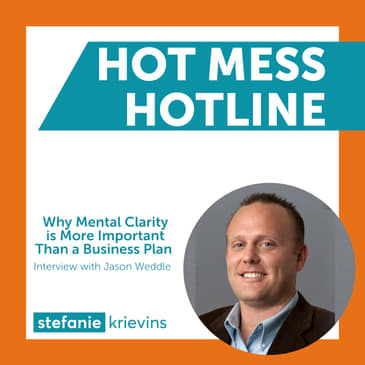 Why Mental Clarity is More Important Than a Business Plan with Jason Weddle