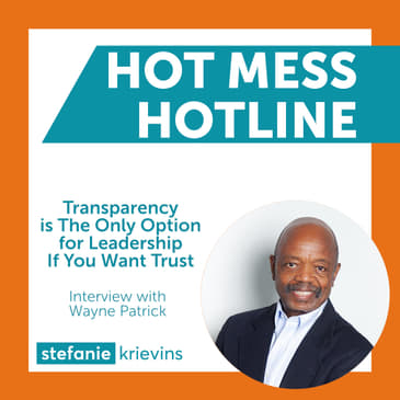 Transparency is the Only Option for Leadership If You Want Trust with Wayne Patrick