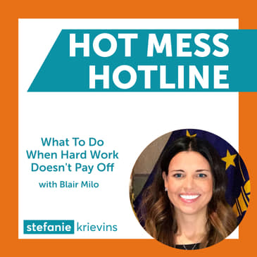 What to Do When Hard Work Doesn't Pay Off with Blair Milo
