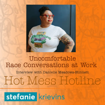 Insights into Uncomfortable Race Conversations at Work with Danielle Meadows-Stinnett