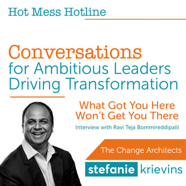 What Got You Here Won’t Get You There with Ravi Teja Bommireddipalli