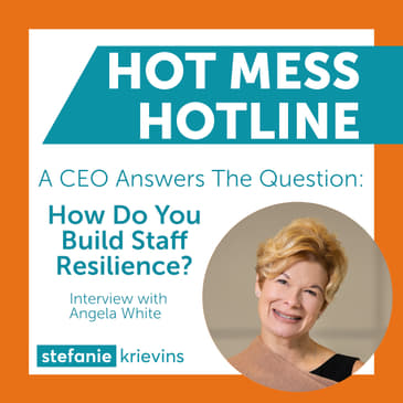 A CEO Answers The Question - How Do You Build Staff Resilience with Angela White