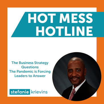 The Business Strategy Questions the Pandemic is Forcing Leaders to Answer with Calvin Ellison