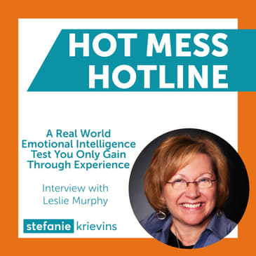 A Real World Emotional Intelligence Test You Only Gain Through Experience with Leslie Murphy