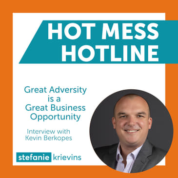 Great adversity is a Great Business Opportunity with Kevin Berkopes