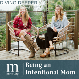 Diving Deeper: Being an Intentional Mom