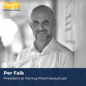 Chapter 13: Per Falk on How Ferring Pharmaceuticals is Taking the Lead in Fecal Microbiota Transplantation!