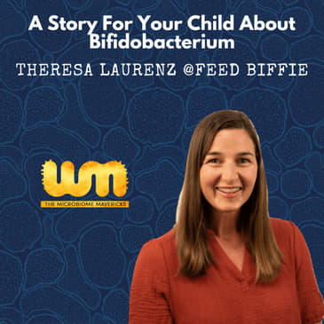 Feed Biffie, A Story Book For Children To Learn About Beneficial Bacteria With Theresa Laurenz