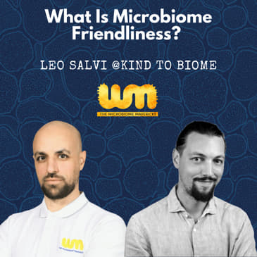 What Is Microbiome Friendliness With Leo Salvi From Kind To Biome