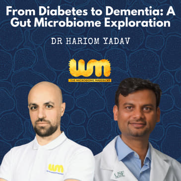 From Diabetes to Dementia: A Gut Microbiome Exploration With Dr Hariom Yadav