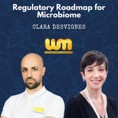 The Regulators' Lens on Microbiome Product Development With Clara Desvignes
