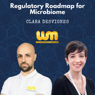 The Regulators' Lens on Microbiome Product Development With Clara Desvignes