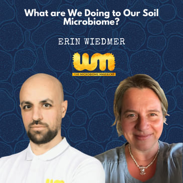What We don't Know about Our Soil Microbiome with Erin Wiedmer