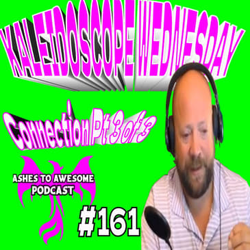 161-KALEIDOSCOPE WEDNESDAY - CONNECTIONS SERIES 3 OF 3