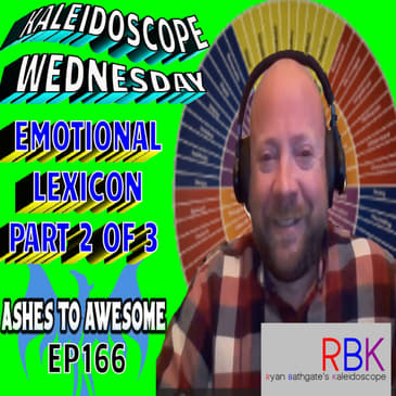 166- KALEIDOSCOPE WEDNESDAY - PART 2 OF EMOTIONAL LEXICON