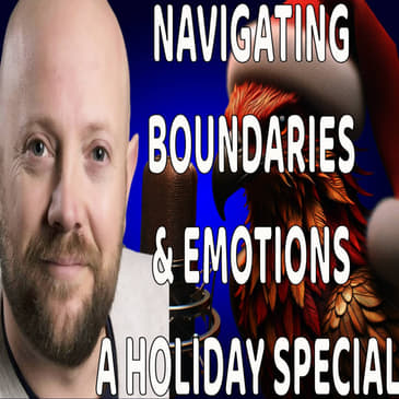 195 - KALEIDOSCOPE WED - BOUNDARIES & EMOTIONS -HOLIDAY SPECIAL