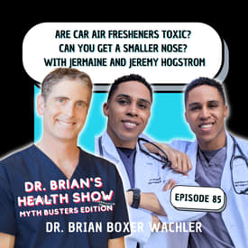 085 - Are Car Air Fresheners Toxic? Can You Get a Smaller Nose? with Dr. Brian & The Twin Doctors: Dr. Jermaine Hogstrom and Dr. Jeremy Hogstrom