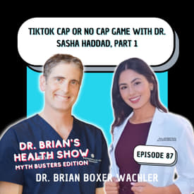 087 - TikTok Cap or No Cap Game with Dr. Sasha Haddad, Part 1