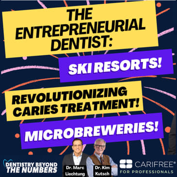 The Entrepreneurial Dentist: Microbreweries, Ski Resorts & Revolutionizing Caries Treatment??