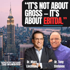 How to Build (and Sell) a Million-Dollar Dental Practice | Dr. Tony Stefanou &amp; Dr. Marc Liechtung”