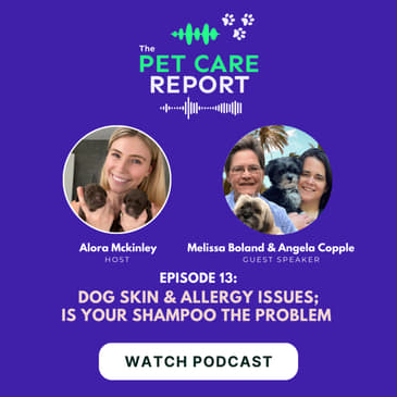 Melissa Boland & Angela Copple: Dog Skin & Allergy Issues. Is your shampoo the problem | E13