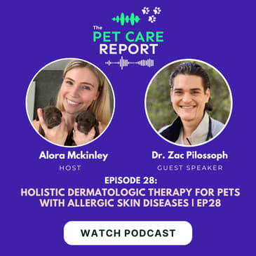 Dr. Zac Pilossoph: Holistic Dermatologic Therapy For Pets With Allergic Skin Diseases | EP28