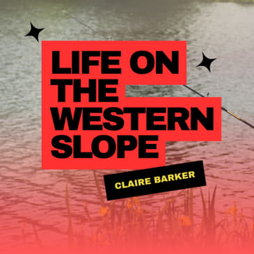 Finding Balance on the River: Water, Conservation &amp; Life on the Western Slope with Claire Barker