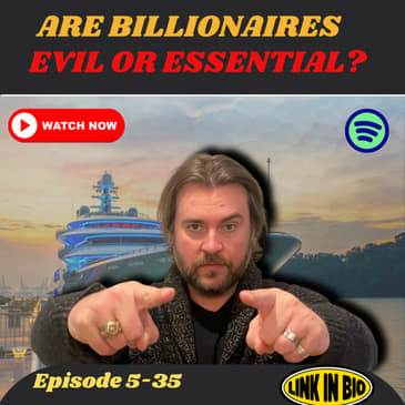 Should Billionaires Exist? Capitalism’s Heroes or Society’s Villains?