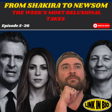They Really Said That: Newsom, Shakira, and the Unhinged Left’s Grievance Games