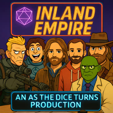 Inland Empire: Episode 17: Time for A Glow up