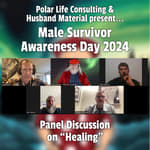 VIDEO-43 - Male Survivor Awareness Day 2024 Live Event - Panel Discussion on Healing (Part 1)