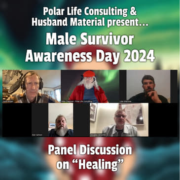 VIDEO-43 - Male Survivor Awareness Day 2024 Live Event - Panel Discussion on Healing (Part 1)