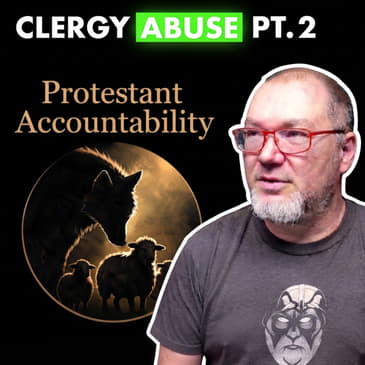 108 - 🎥 Interview with Dom Benninger of Protestant Accountability - Part 2