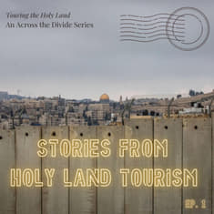 Stories from Holy Land Tourism- Touring the Holy Land Series #1