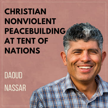 Christian Nonviolent Peacebuilding at Tent of Nations with Daoud Nassar